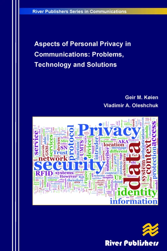 Aspects of Personal Privacy in Communications - Problems, Technology and Solutions (River Publishers Series in Communications)