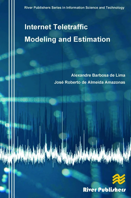 Internet Teletraffic Modeling and Estimation (River Publishers Series in Information Science and Technology) - Image 1