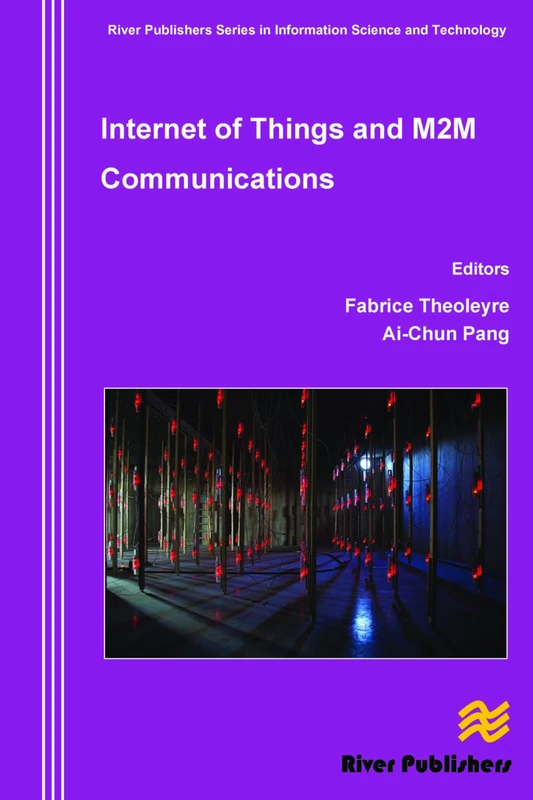 Internet of Things and M2m Communications (River Publishers Series in Communications)