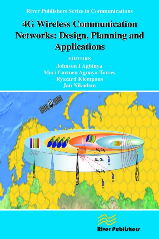 4G Wireless Communication Networks: Design Planning and Applications (River Publishers Series in Communications)