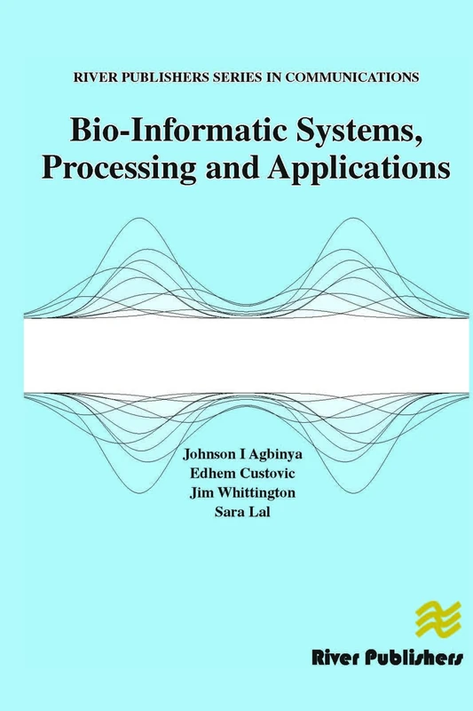Bio-Informatic Systems, Processing and Applications (River Publishers Series in Communications)