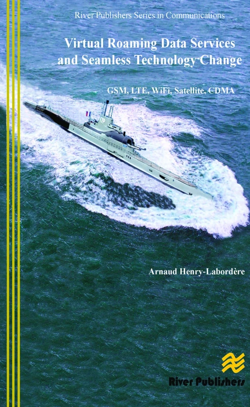 Virtual Roaming Data Services and Seamless Technology Change: GSM, LTE, WiFi, Satellite, CDMA (River Publishers Series in Communications)