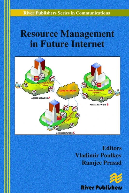 Resource Management in Future Internet (River Publishers Series in Communications)