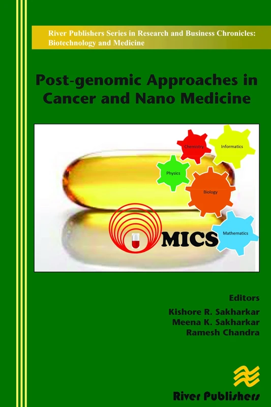 Post-genomic Approaches in Cancer and Nano Medicine (River Publishers Series in Research and Business Chronicles: Biotechnology and Medicine)