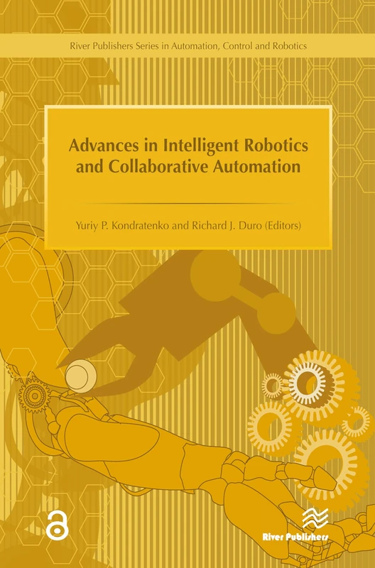 Advances in Intelligent Robotics and Collaborative Automation (River Publishers Series in Automation, Control and Robotics)