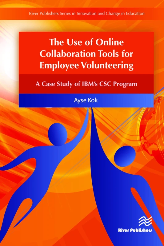 The Use of Online Collaboration Tools for Employee Volunteering: A Case Study of Ibm's CSC Program (River Publishers Series in Innovation and Change in Education)