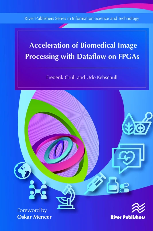 Acceleration of Biomedical Image Processing with Dataflow on FPGAs (River Publishers Series in Information Science and Technology)
