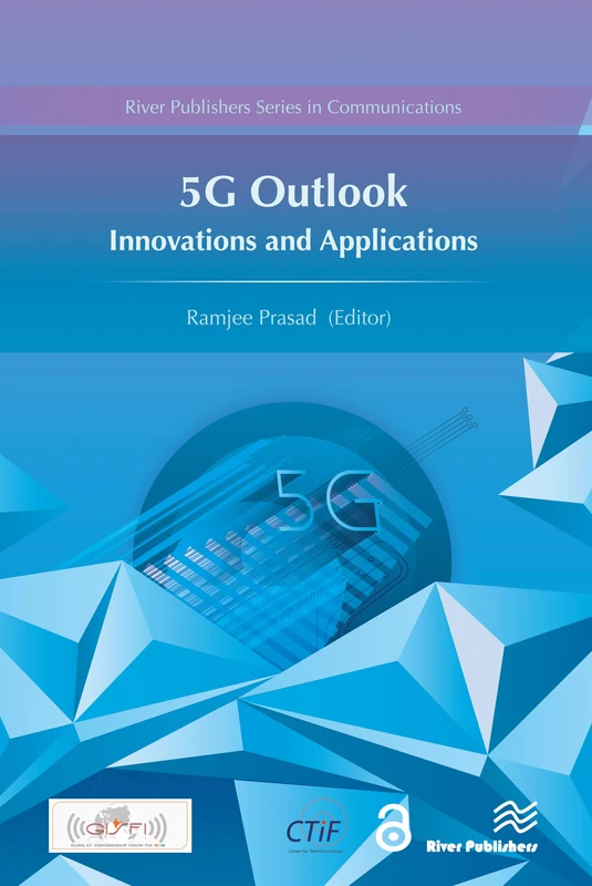 5G Outlook – Innovations and Applications (River Publishers Series in Communications)