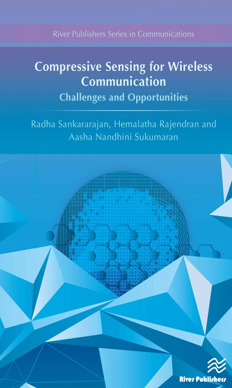 Compressive Sensing for Wireless Communication: Challenges and Opportunities (River Publishers Series in Communications)