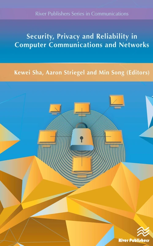 Security, Privacy and Reliability in Computer Communications and Networks (River Publishers Series in Communications)