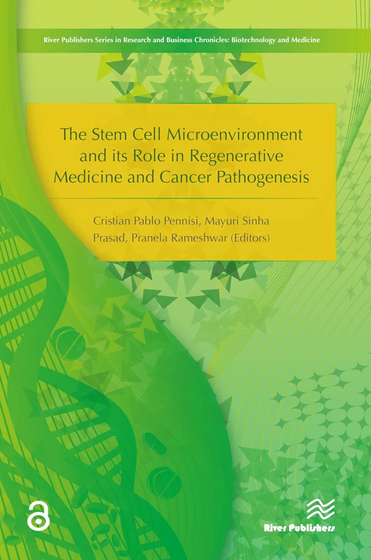 The Stem Cell Microenvironment and Its Role in Regenerative Medicine and Cancer Pathogenesis (River Publishers Series in Research and Business Chronicles: Biotechnology and Medicine)