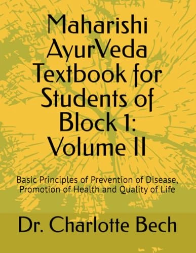 Maharishi AyurVeda Textbook for Students of Block 1: Volume II: Basic Principles of Prevention of Disease, Promotion of Health and Quality of Life - Image 1