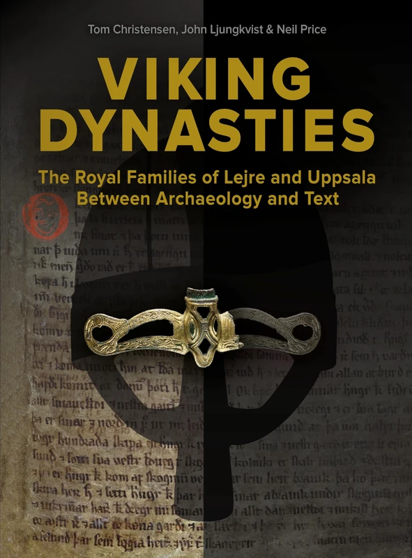 Viking Dynasties: The royal families at Lejre and Uppsala between archaeology and text: 127 (Jysk Arkæologisk Selskabs Skrifter)