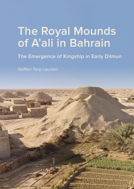 The Royal Mounds of A'ali in Bahrain: The Emergence of Kingship in Early Dilmun: 100 (Jutland Archaeological Society Publications) - Image 1
