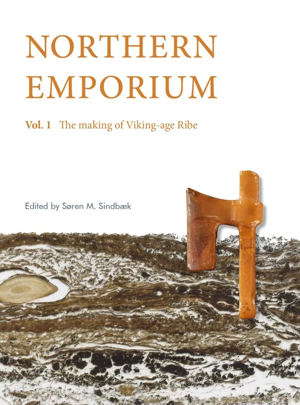 Northern Emporium Vol 1: Vol. 1 The Making of Viking-age Ribe: 122 (Jutland Archaeological Society Publications)