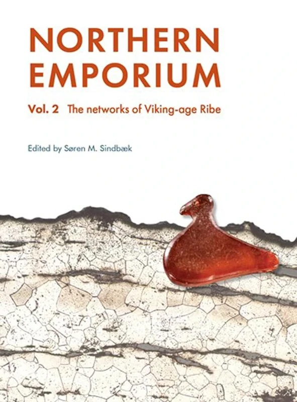 Northern Emporium Vol 2: Vol. 2 The networks of Viking-age Ribe (Jysk Arkæologisk Selskabs Skrifter) (Jysk Arkæologisk Selskabs Skrifter)