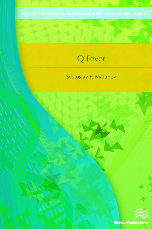 Q Fever (River Publishers Series in Research and Business Chronicles: Biotechnology and Medicine)