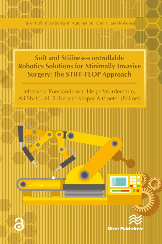 Soft and Stiffness-controllable Robotics Solutions for Minimally Invasive Surgery: The STIFF-FLOP Approach (River Publishers Series in Automation, Control and Robotics)