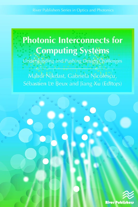 Photonic Interconnects for Computing Systems: Understanding and Pushing Design Challenges (River Publishers Series in Optics and Photonics)