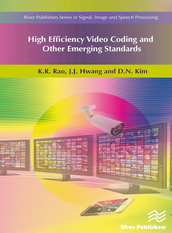High Efficiency Video Coding and Other Emerging Standards (River Publishers Series in Signal, Image and Speech Processing)