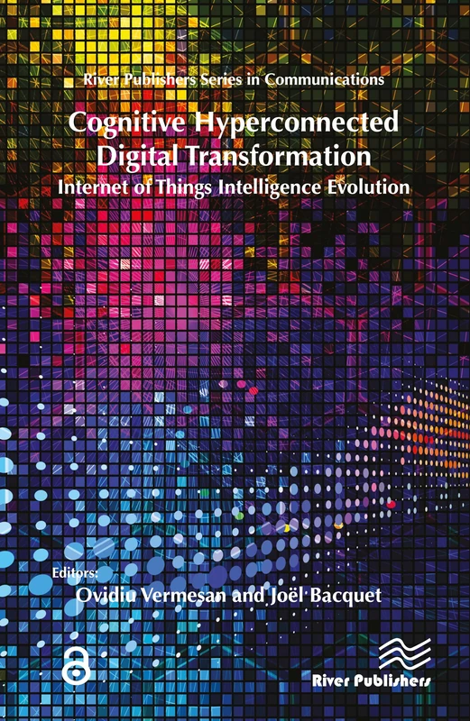 Cognitive Hyperconnected Digital Transformation: Internet of Things Intelligence Evolution (River Publishers Series in Communications)
