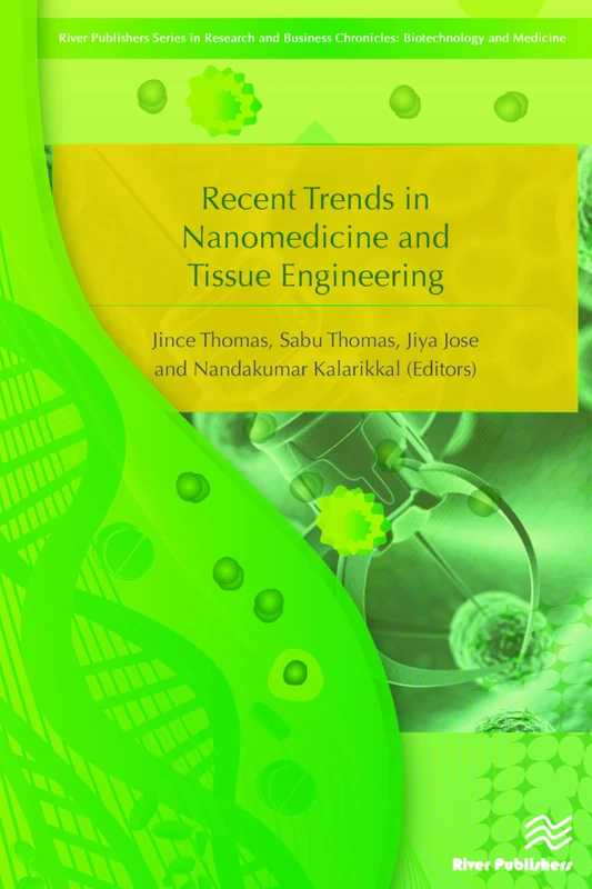 Recent Trends in Nanomedicine and Tissue Engineering (River Publishers Series in Research and Business Chronicles: Biotechnology and Medicine) - Image 1