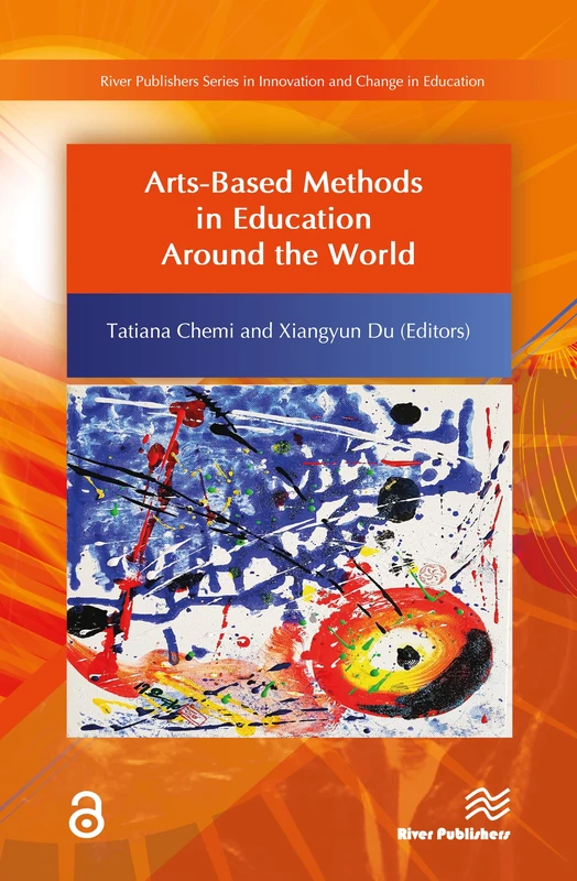 Arts-Based Methods in Education Around the World (River Publishers Series in Innovation and Change in Education)