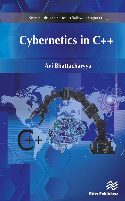 Cybernetics in C++ (River Publishers Series in Software Engineering)