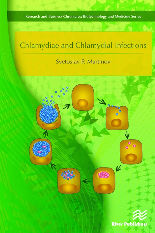 Chlamydiae and Chlamydial Infections (River Publishers Series in Research and Business Chronicles: Biotechnology and Medicine)