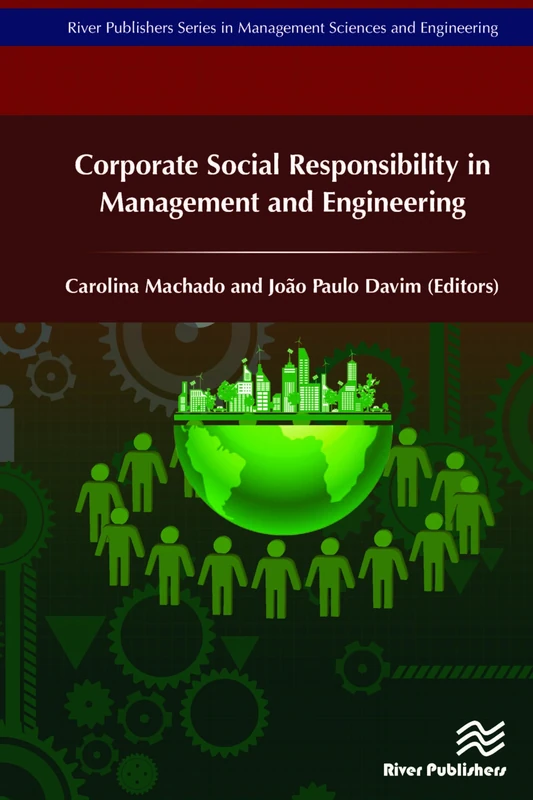 Corporate Social Responsibility in Management and Engineering (River Publishers Series in Management Sciences and Engineering)