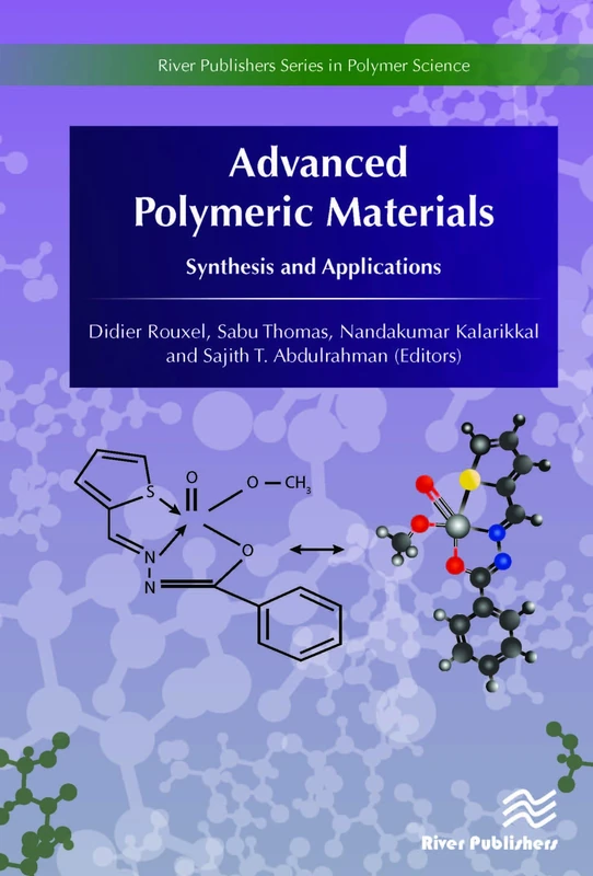 Advanced Polymeric Materials: Synthesis and Applications (River Publishers Series in Polymer Science)