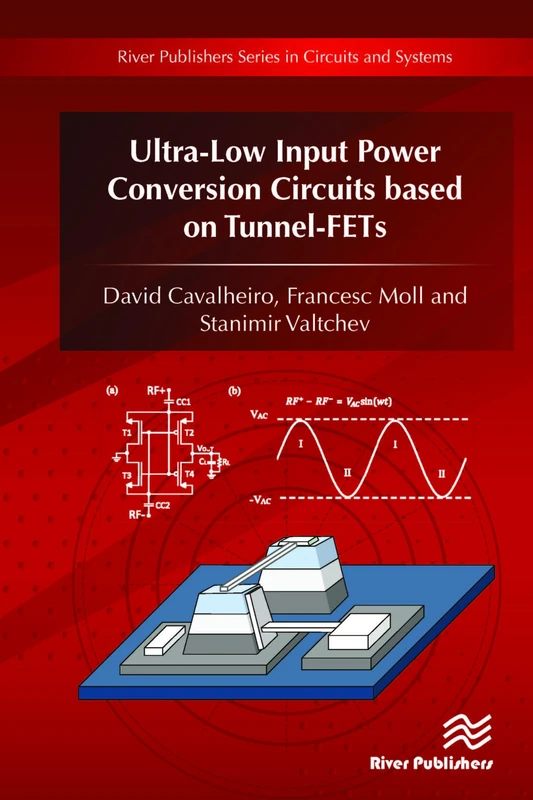 Ultra-Low Input Power Conversion Circuits based on Tunnel-FETs (River Publishers Series in Circuits and Systems)
