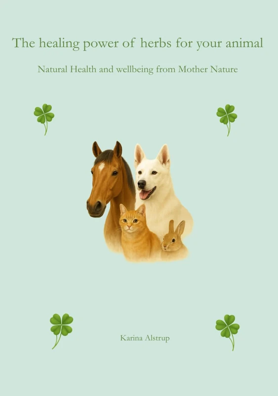 The Healing Power of Herbs for Your Animals: Natural remedies for your animal’s health and well-being - Image 1