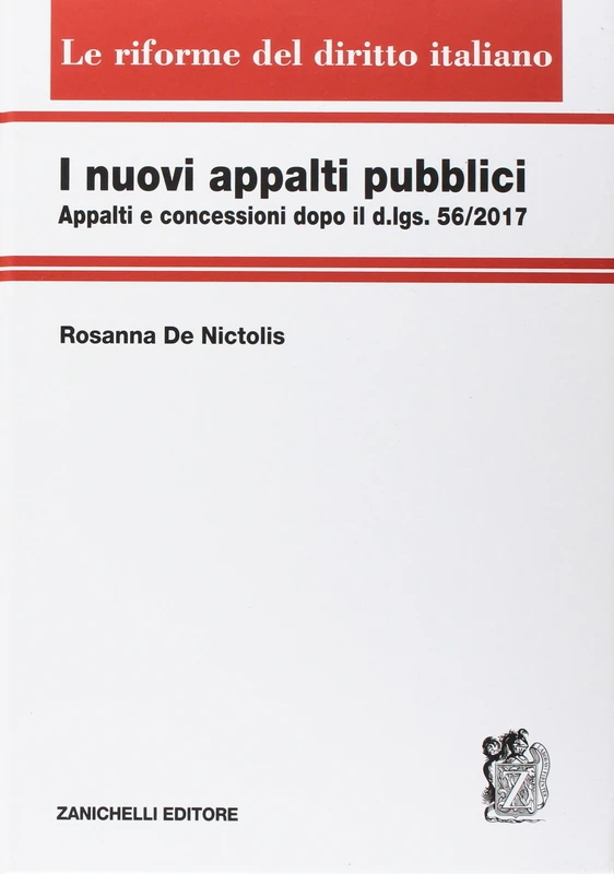 I nuovi appalti pubblici. Appalti e concessioni dopo il d.lgs. 56/2017
