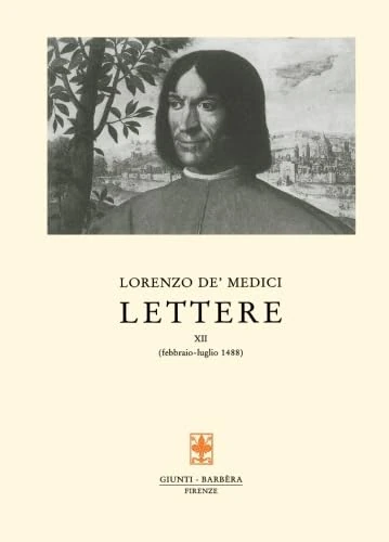 Lettere vol. 12 - febbraio-luglio 1488: 12 (Carteggio di Lorenzo il Magnifico)