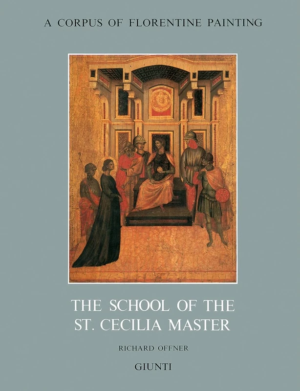 The School of the St Cecilia Master (Corpus of Florentine Painting)