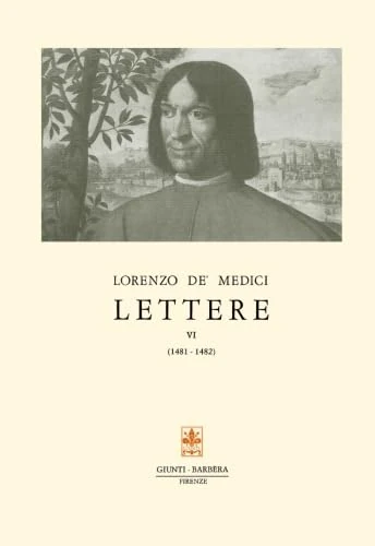 Lettere vol. 6: 6 (Carteggio di Lorenzo il Magnifico)