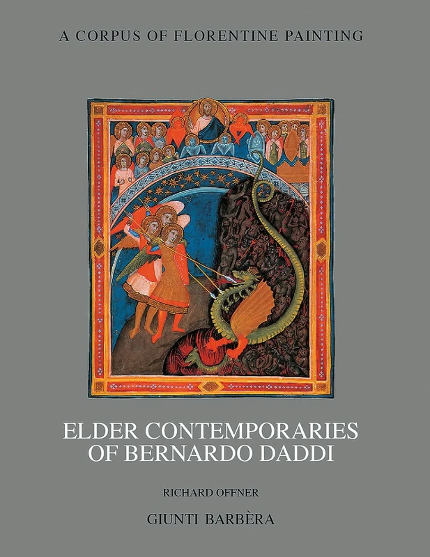 Elder Contemporaries of Bernardo Daddi: Section III, vol 2 (Corpus of Florentine Painting)