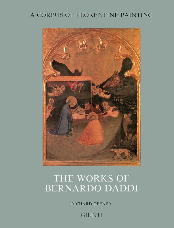 The Works of Bernardo Daddi: Section III, vol 3 (Corpus of Florentine Painting)