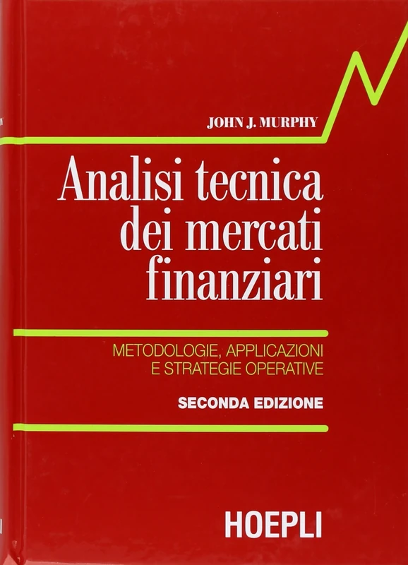 Analisi tecnica dei mercati finanziari. Metodologie, applicazioni e strategie operative