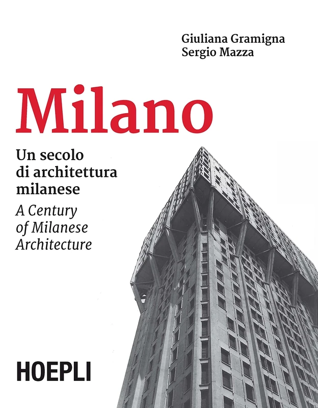 Milano. Un secolo di architettura milanese-A Century of Milanese Architecture