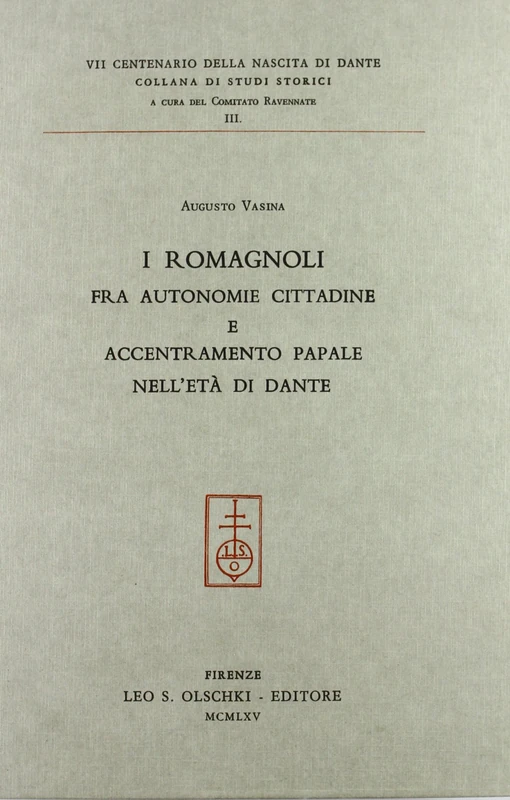 I Romagnoli Fra Autonomie Cittadine E Accentramento Papale (Centenario VII Della Nascita Di Dante, 3)
