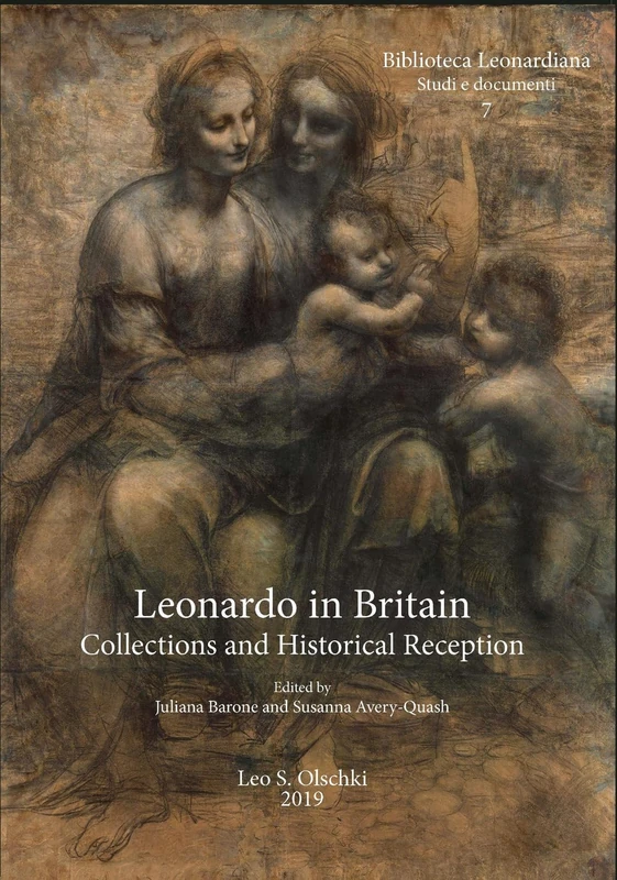 Leonardo in Britain: Collections and Historical Reception (Biblioteca Leonardiana Studi E Documenti, 7)