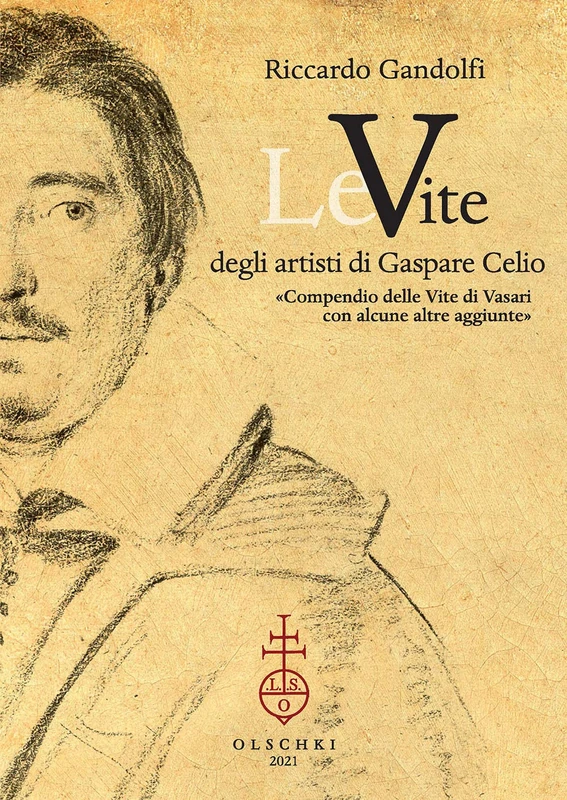 Le Vite Degli Artisti Di Gaspare Celio: Compendio Delle Vite Di Vasari Con Alcune Altre Aggiunte