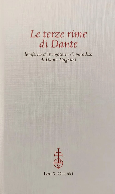 Le Terze Rime Di Dante: Lo'nferno E'l Pvrgatorio E'l Paradiso Di Dante Alaghieri
