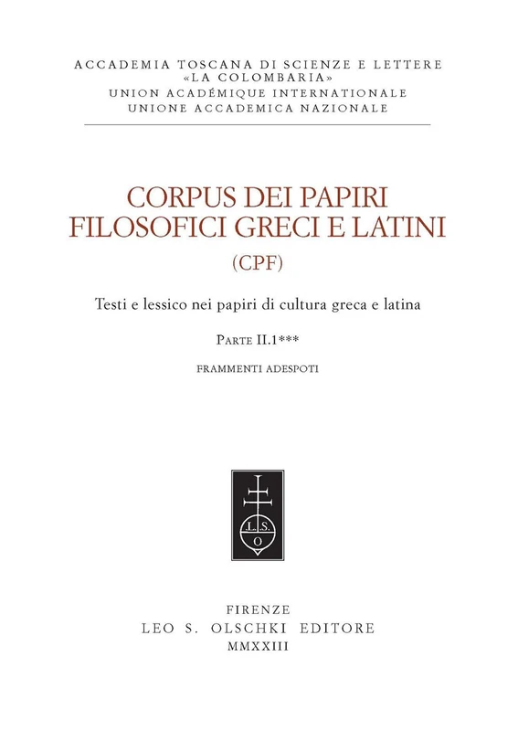 Corpus Dei Papiri Filosofici Greci E Latini: Testi E Lessico Nei Papiri Di Cultura Greca E Latina. Parte II: Frammenti Adespoti E Sentenze, Vol. 1***: Frammenti Adespoti