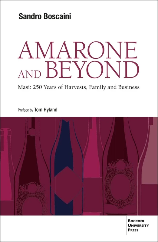 Amarone and Beyond: Masi: 250 Years of Harvests, Family and Business