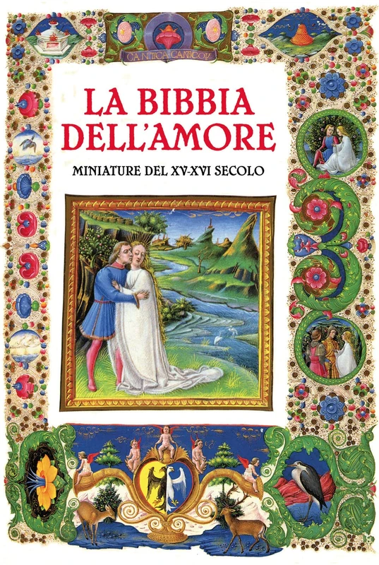La Bibbia dell'amore. Commentata dai Padri della Chiesa. Miniature del XV-XVI secolo