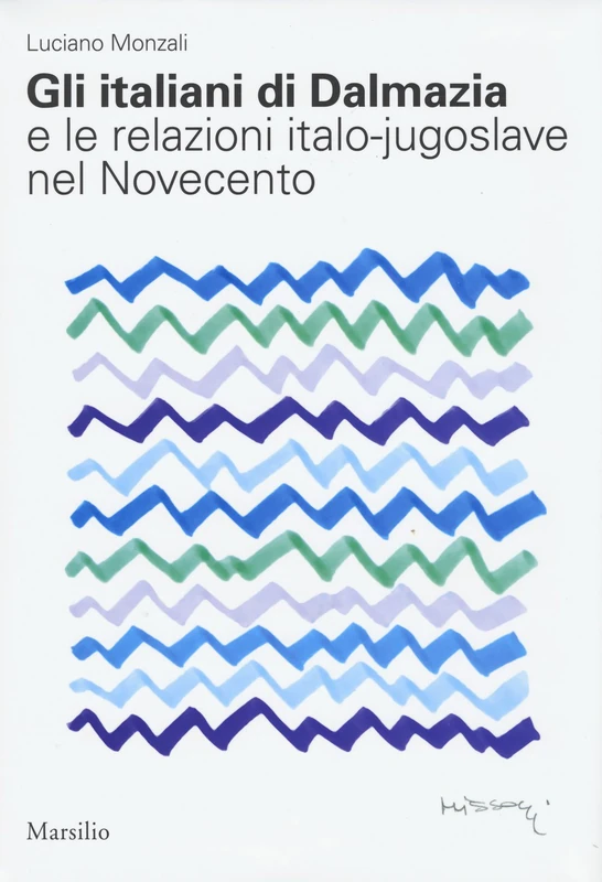 Gli italiani di Dalmazia e le relazioni italo-jugoslave nel Novecento