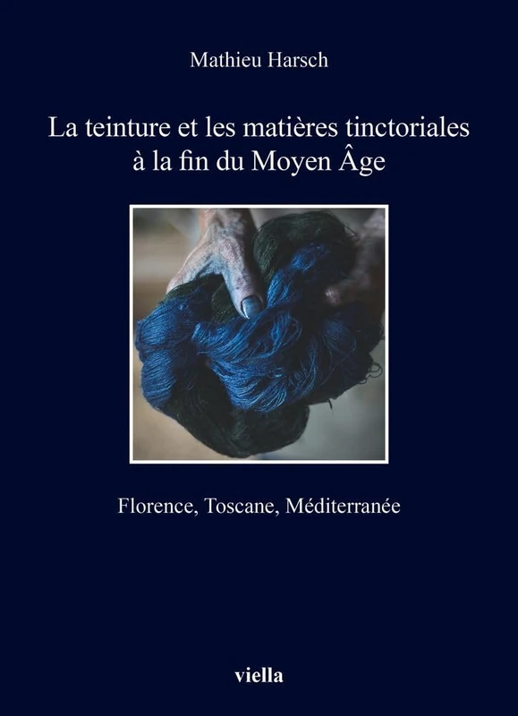 La Teinture Et Les Matieres Tinctoriales a la Fin Du Moyen Age: Florence, Toscane, Mediterranee - Image 1